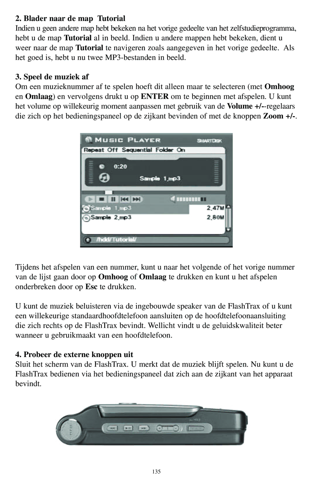 SmartDisk MP3 manual Speel de muziek af, Probeer de externe knoppen uit 