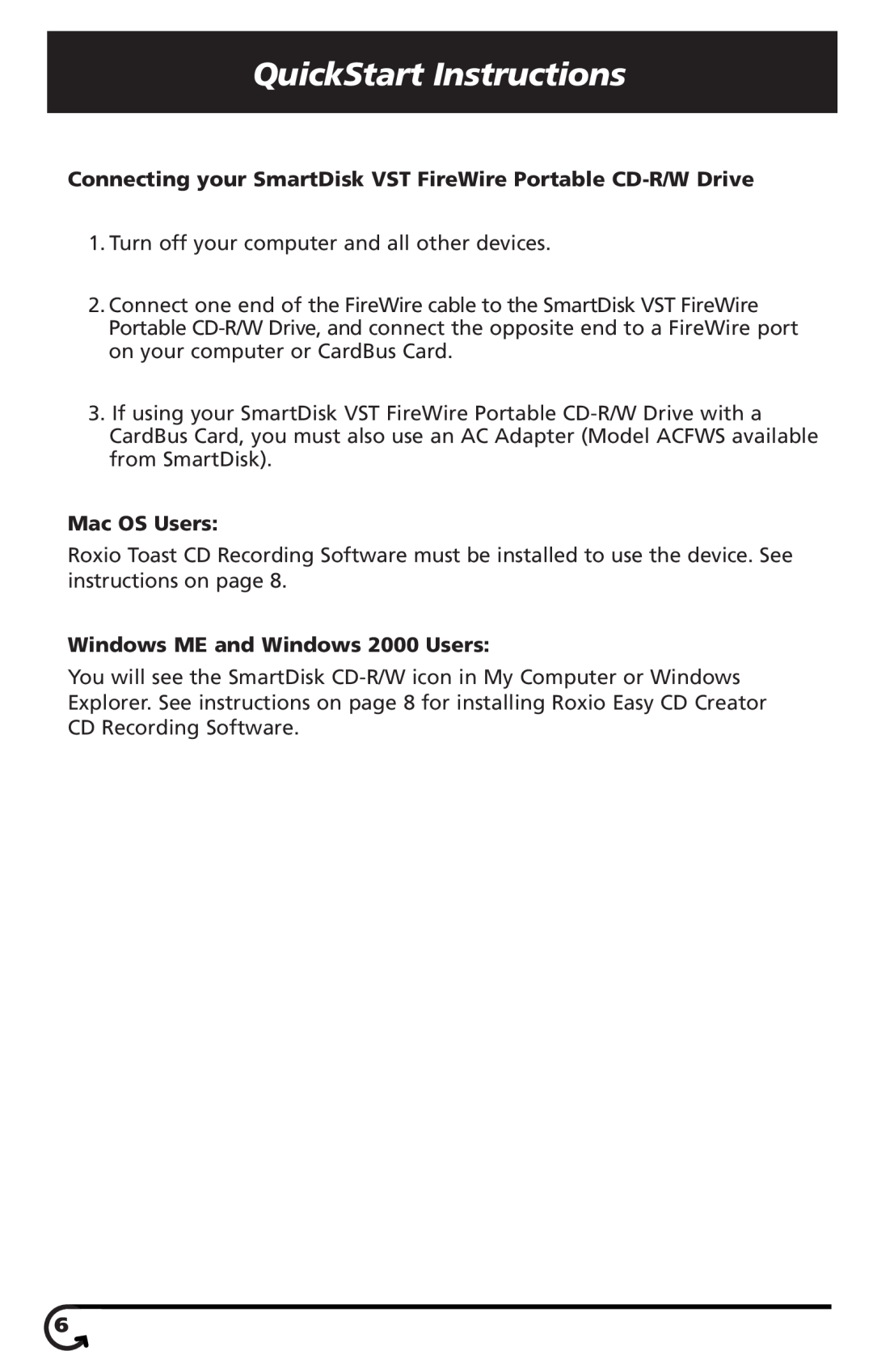 SmartDisk VST FireWireTM Portable CD-R/W Drive QuickStart Instructions, Mac OS Users, Windows ME and Windows 2000 Users 