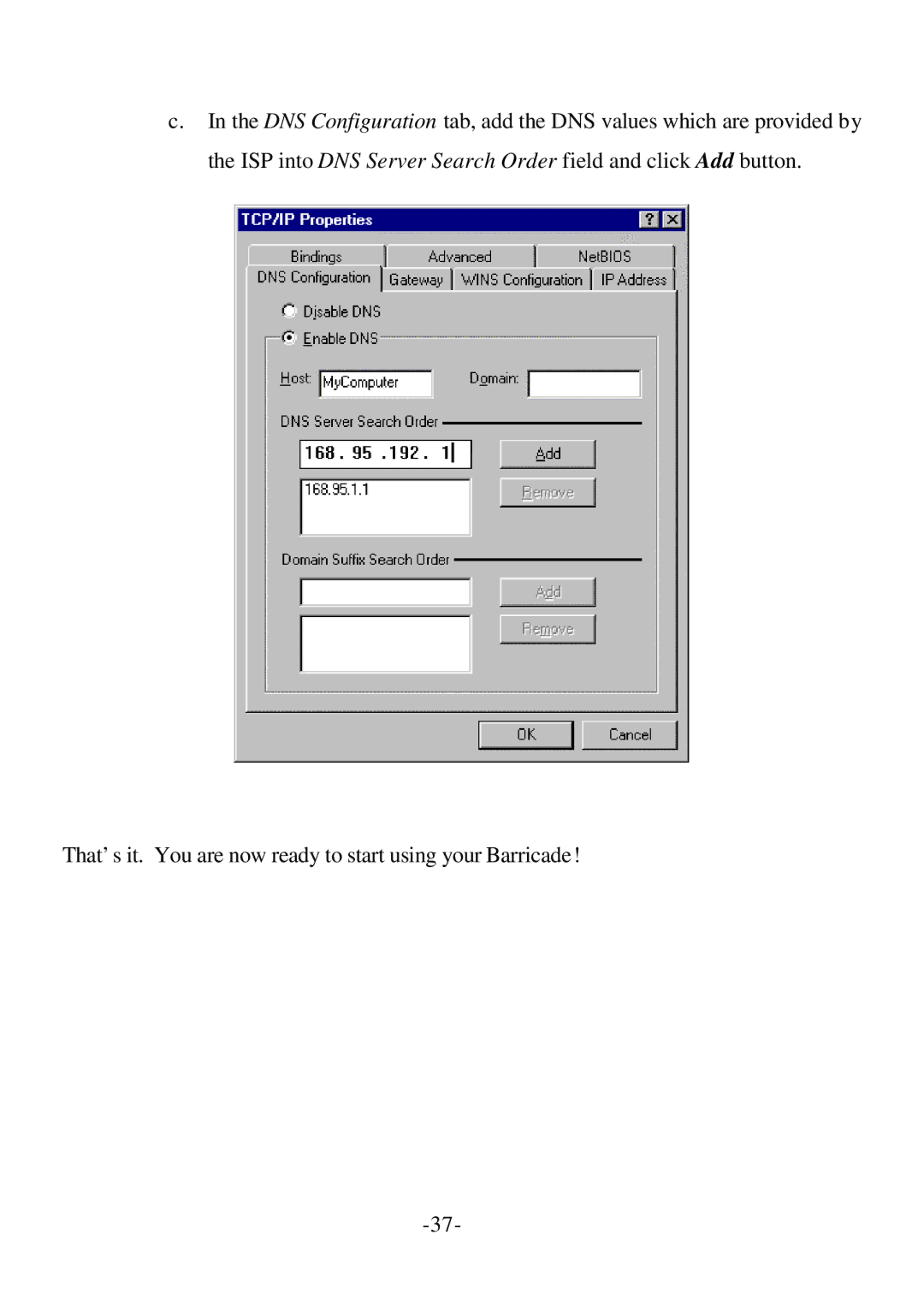 SMC Networks Cable/DSL Router specifications That’s it. You are now ready to start using your Barricade 