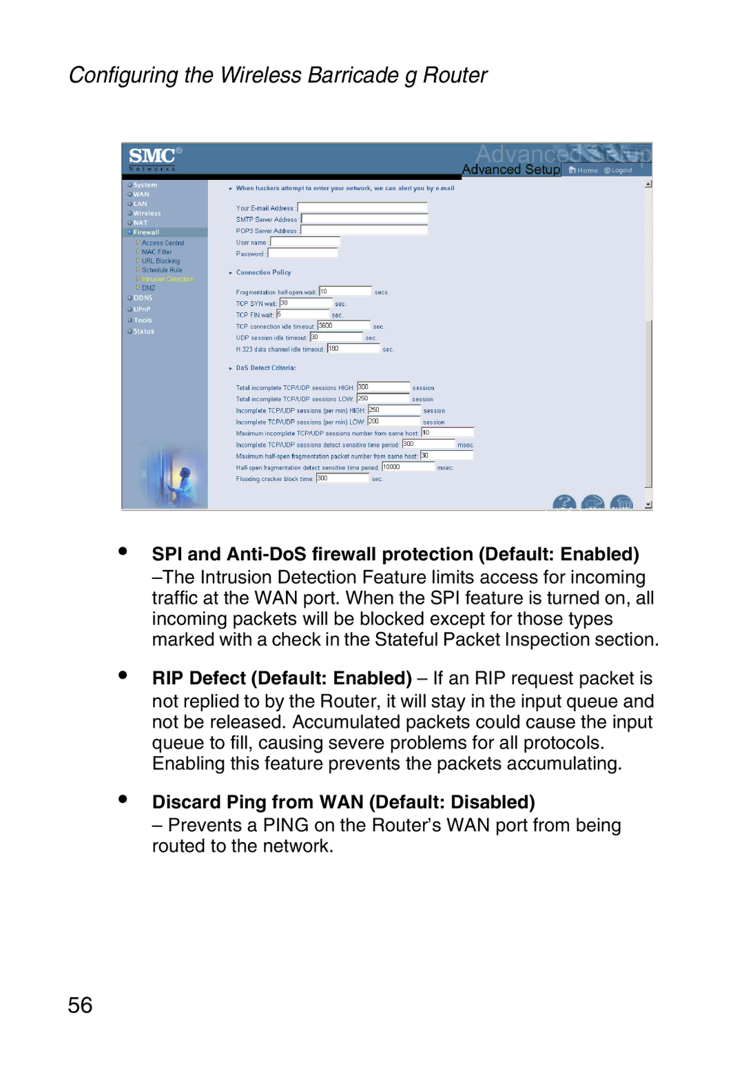 SMC Networks SMC2804WBR38 SPI and Anti-DoS firewall protection Default Enabled, Discard Ping from WAN Default Disabled 