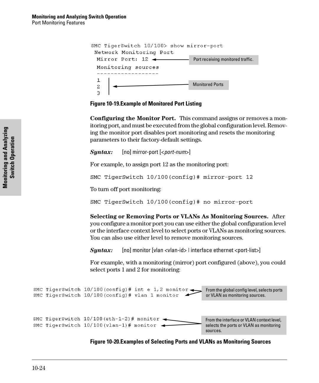 SMC Networks SMC6624M For example, to assign port 12 as the monitoring port, SMC TigerSwitch 10/100config# mirror-port 