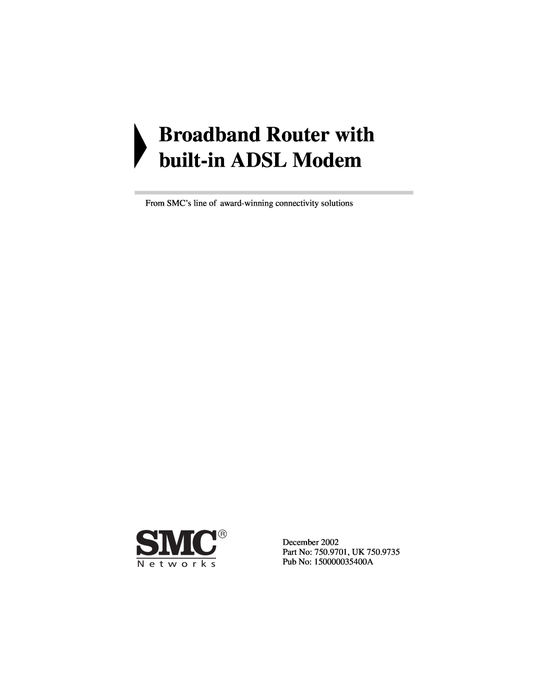 SMC Networks SMC7404BRA EU manual Broadband Router with built-in ADSL Modem, Part No 750.9701, UK Pub No 150000035400A 