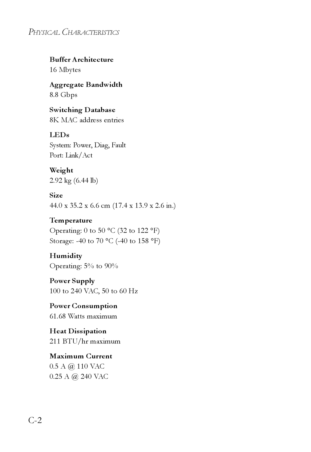 SMC Networks VDSL2 Buffer Architecture, Aggregate Bandwidth, Switching Database 8K MAC address entries LEDs, Weight, Size 