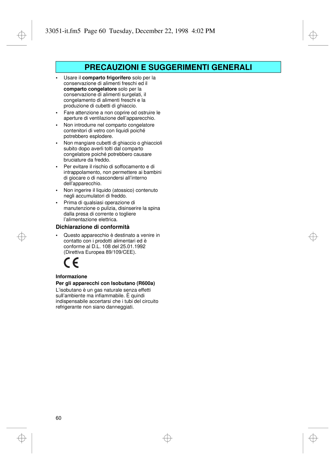 Smeg CR325A7 installation instructions Dichiarazione di conformità, Informazione Per gli apparecchi con Isobutano R600a 