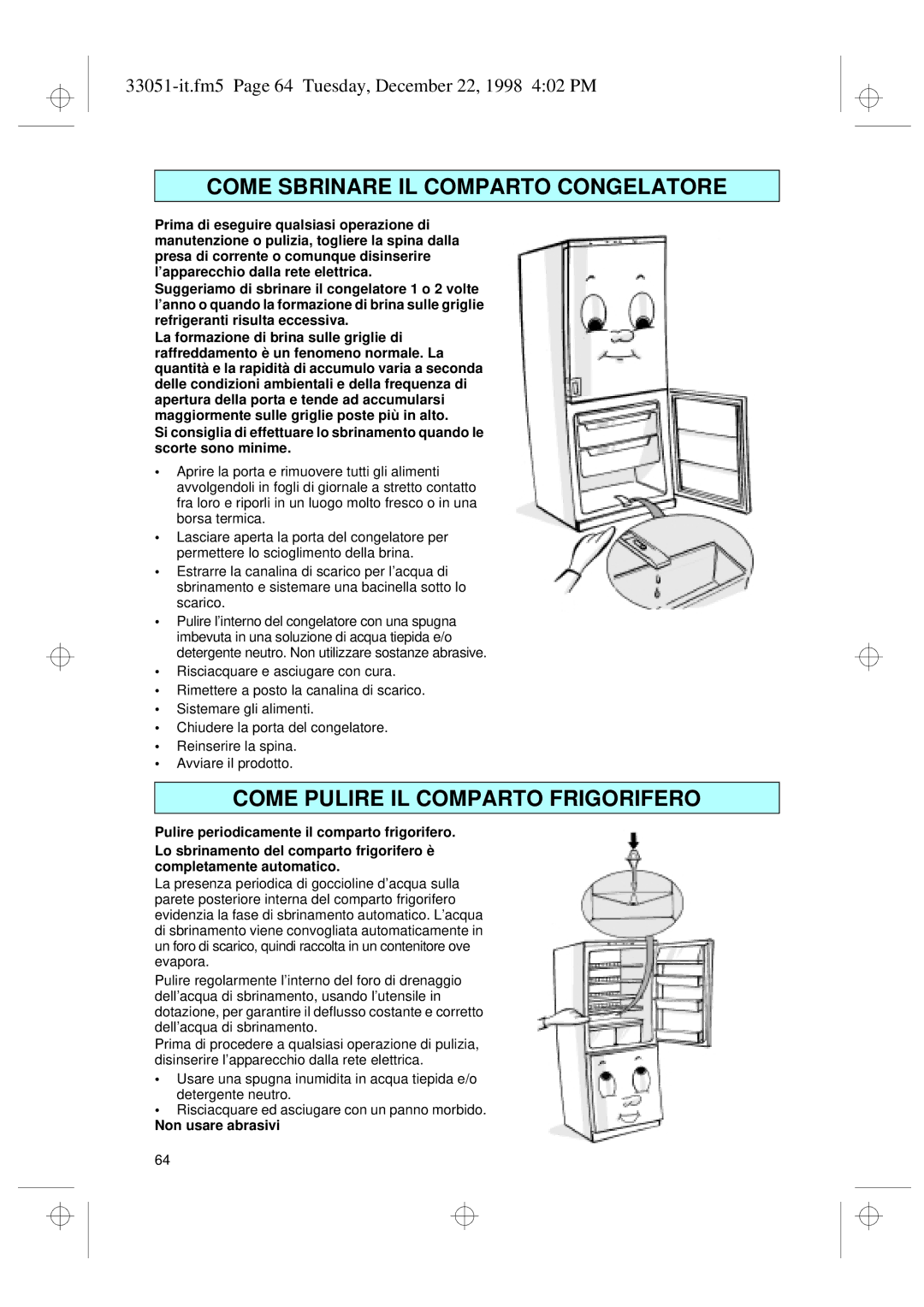 Smeg CR325A7 installation instructions Come Sbrinare IL Comparto Congelatore, Non usare abrasivi 