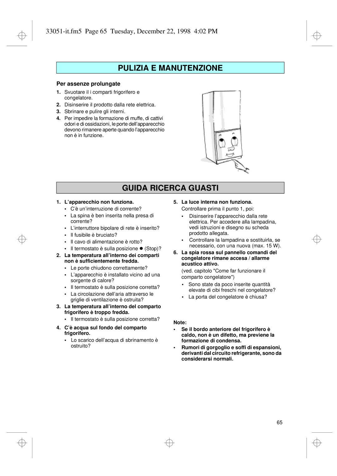 Smeg CR325A7 Per assenze prolungate, ’apparecchio non funziona, ’è acqua sul fondo del comparto frigorifero 