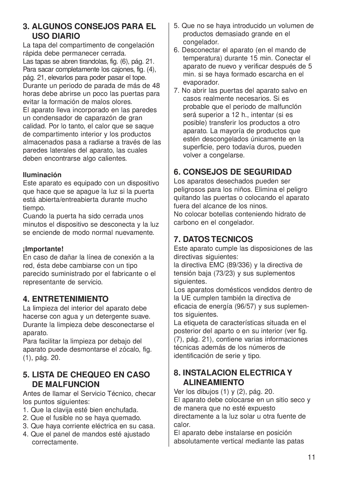 Smeg CV35XS4 Algunos Consejos Para EL USO Diario, Entretenimiento, Lista DE Chequeo EN Caso DE Malfuncion, Datos Tecnicos 