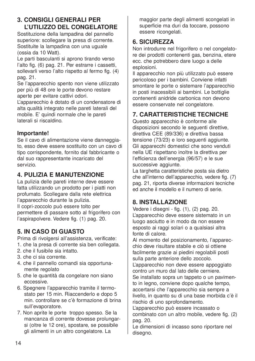 Smeg CV35BS4, CV35XS4 Consigli Generali PER L’UTILIZZO DEL Congelatore, Pulizia E Manutenzione, Caso DI Guasto, Sicurezza 