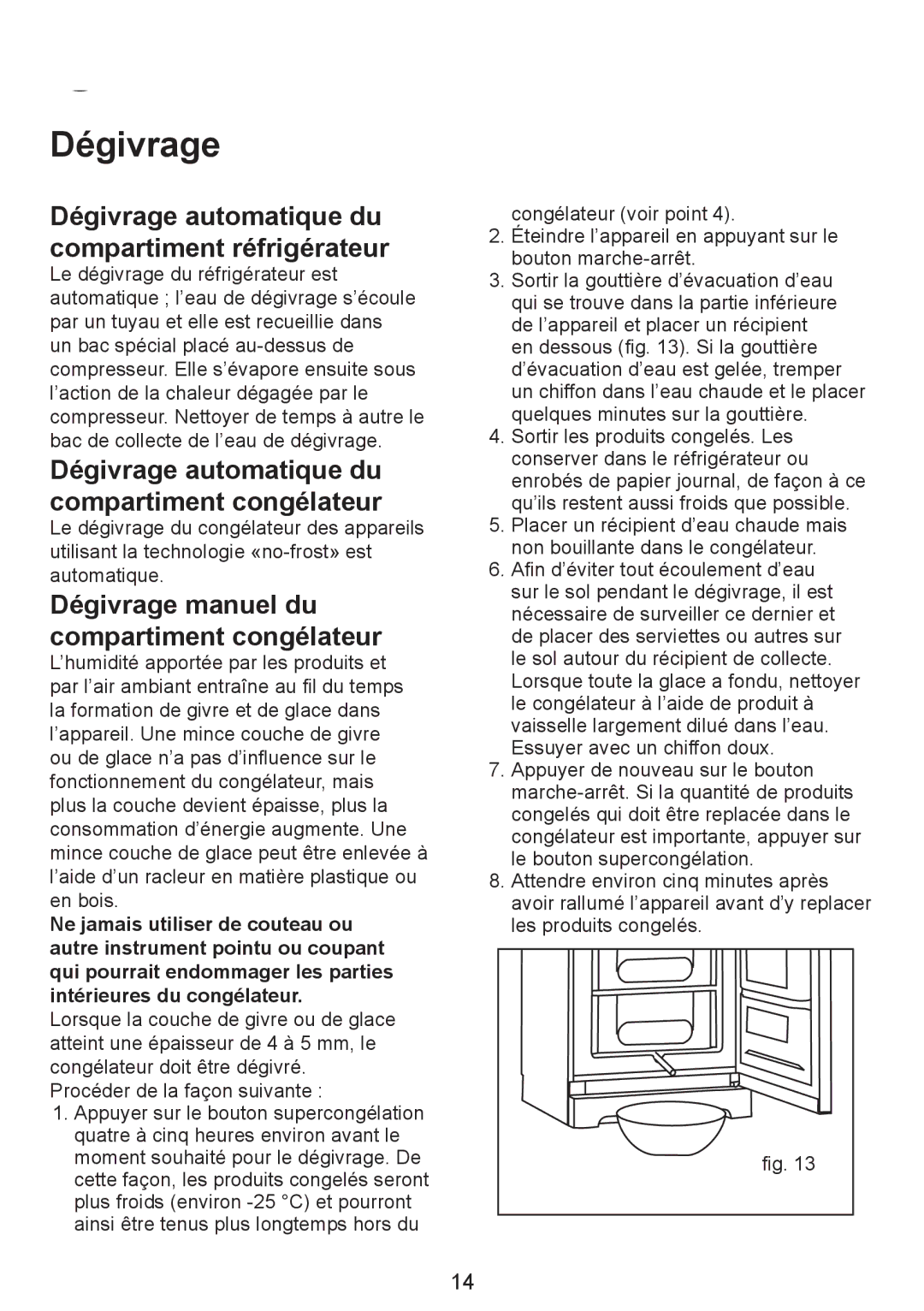 Smeg FC310AL Dégivrage automatique du compartiment réfrigérateur, Dégivrage automatique du compartiment congélateur 