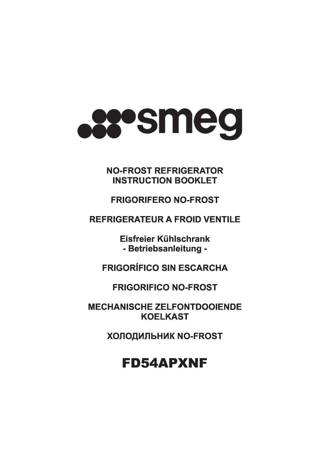 Smeg FD54APXNF manual No-Frostrefrigerator Instruction Booklet, Frigorifero No-Frost, Refrigerateur A Froid Ventile 