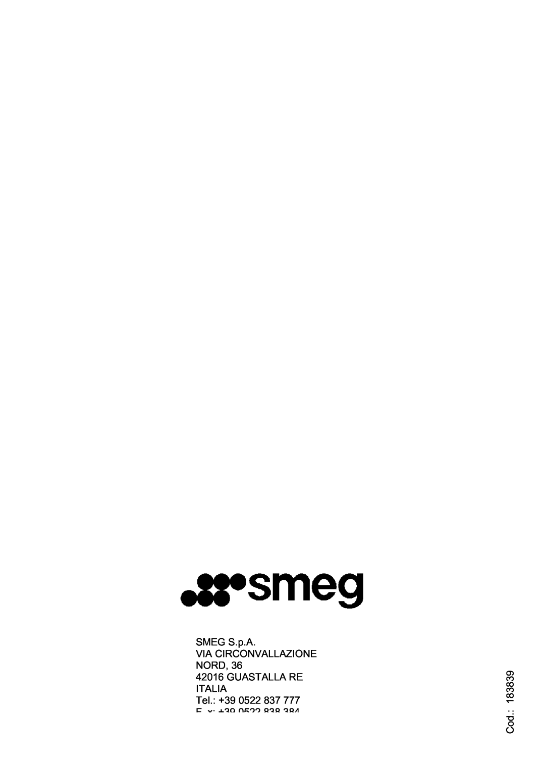 Smeg FME20EX manual SMEG S.p.A VIA CIRCONVALLAZIONE NORD, GUASTALLA RE ITALIA Tel. +39, F x +39, Cod 