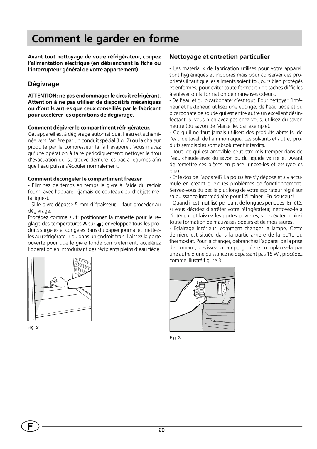 Smeg FR298SE/1 manual Comment le garder en forme, Dégivrage, Nettoyage et entretien particulier 