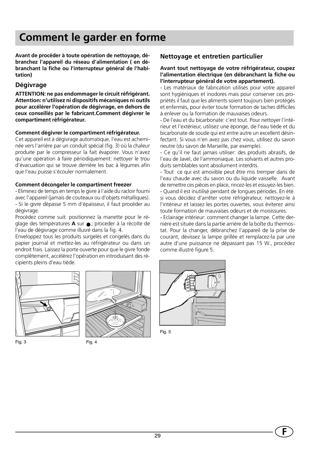 Smeg FR300SE1 manual Comment le garder en forme, Dégivrage, Nettoyage et entretien particulier 
