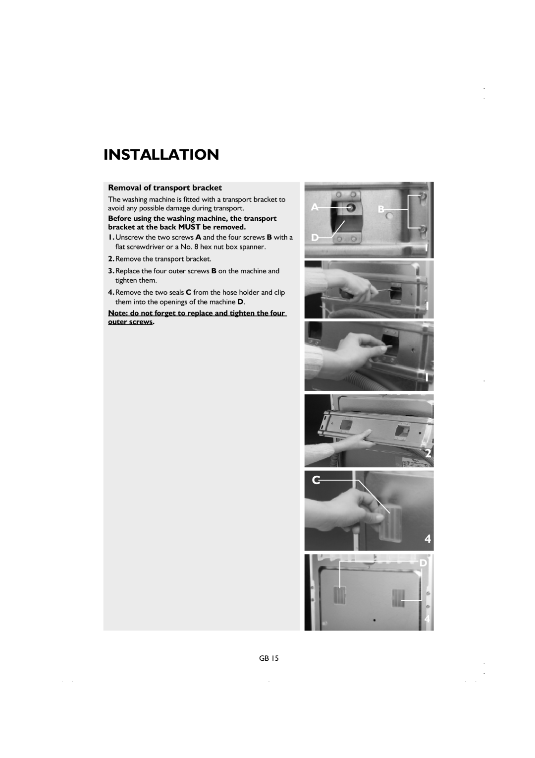 Smeg K600TL1 manual Installation, A B D, Removal of transport bracket 