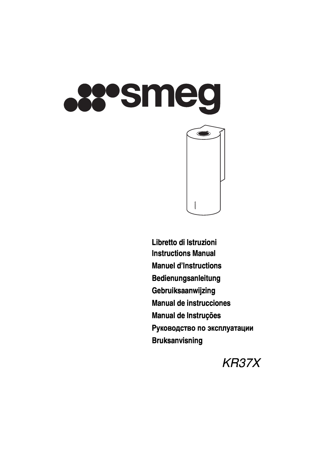 Smeg KR37X manual Libretto di Istruzioni Instructions Manual Manuel d’Instructions, Manual de Instruções, Bruksanvisning 