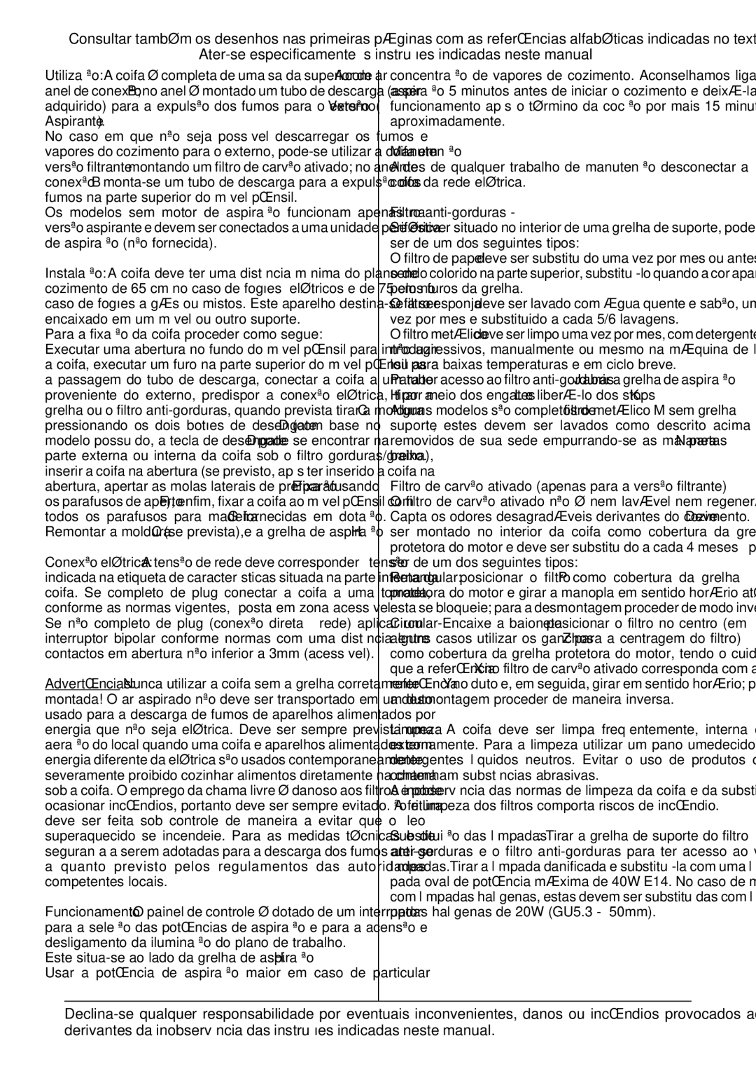 Smeg KSEG50 manual Para a fixação da coifa proceder como segue, Este situa-se ao lado da grelha de aspiração H 