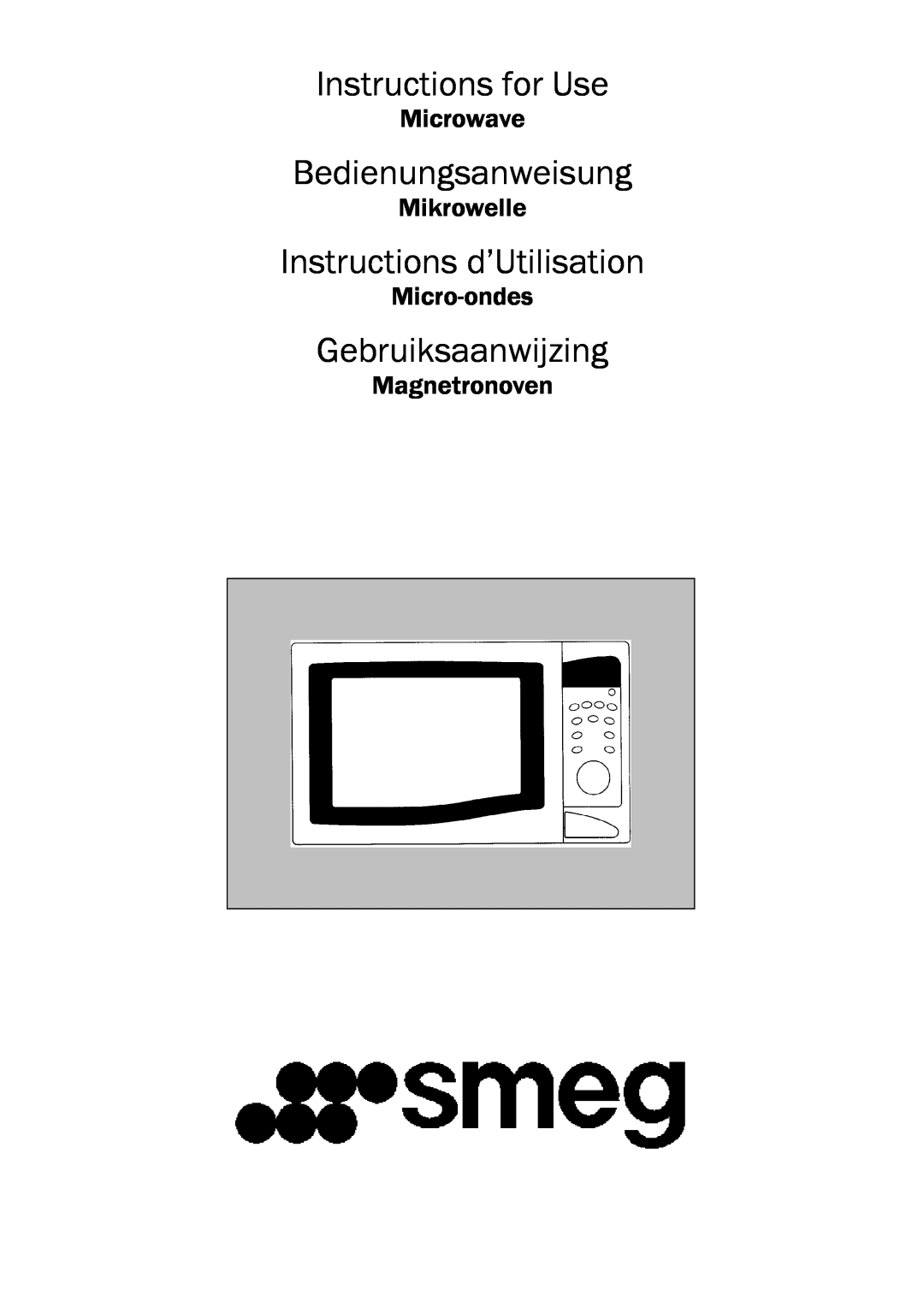 Smeg ME203FX manual Instructions for Use, Bedienungsanweisung, Instructions d’Utilisation, Gebruiksaanwijzing, Microwave 