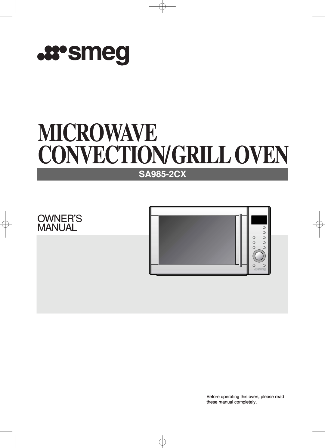 Smeg Microwave Convection/Grill Oven owner manual Microwave Convection/Grilloven, Owner’S Manual, SA985-2CX 