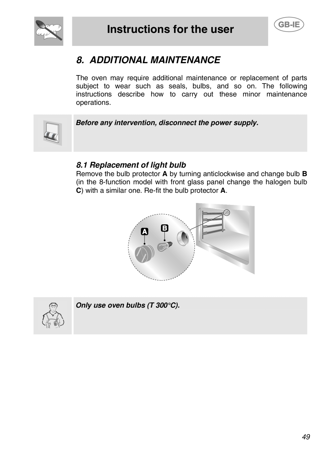 Smeg S108X-5 manual Additional Maintenance, Replacement of light bulb, Before any intervention, disconnect the power supply 