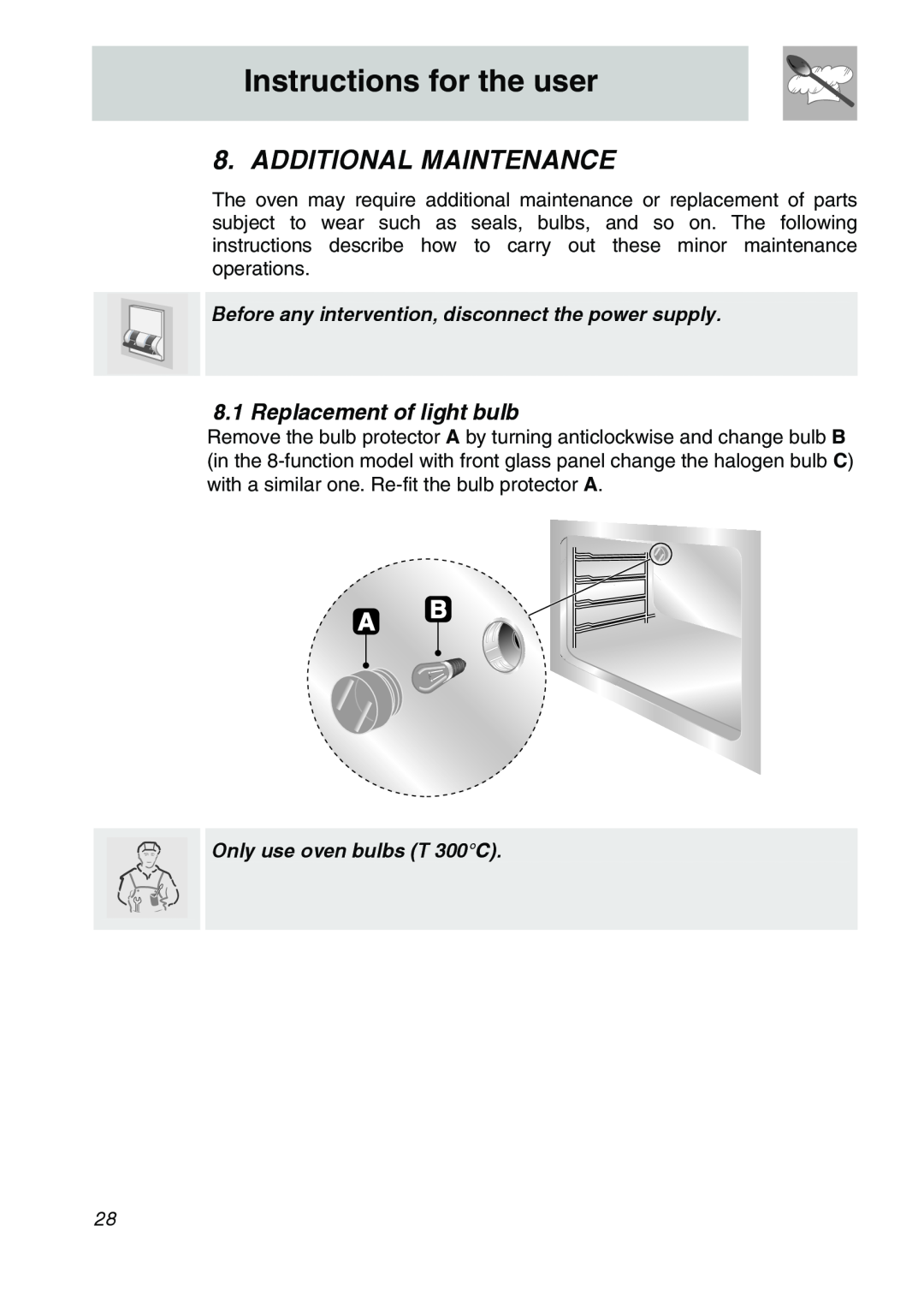 Smeg SA707X-7 Additional Maintenance, Replacement of light bulb, Instructions for the user, Only use oven bulbs T 300C 