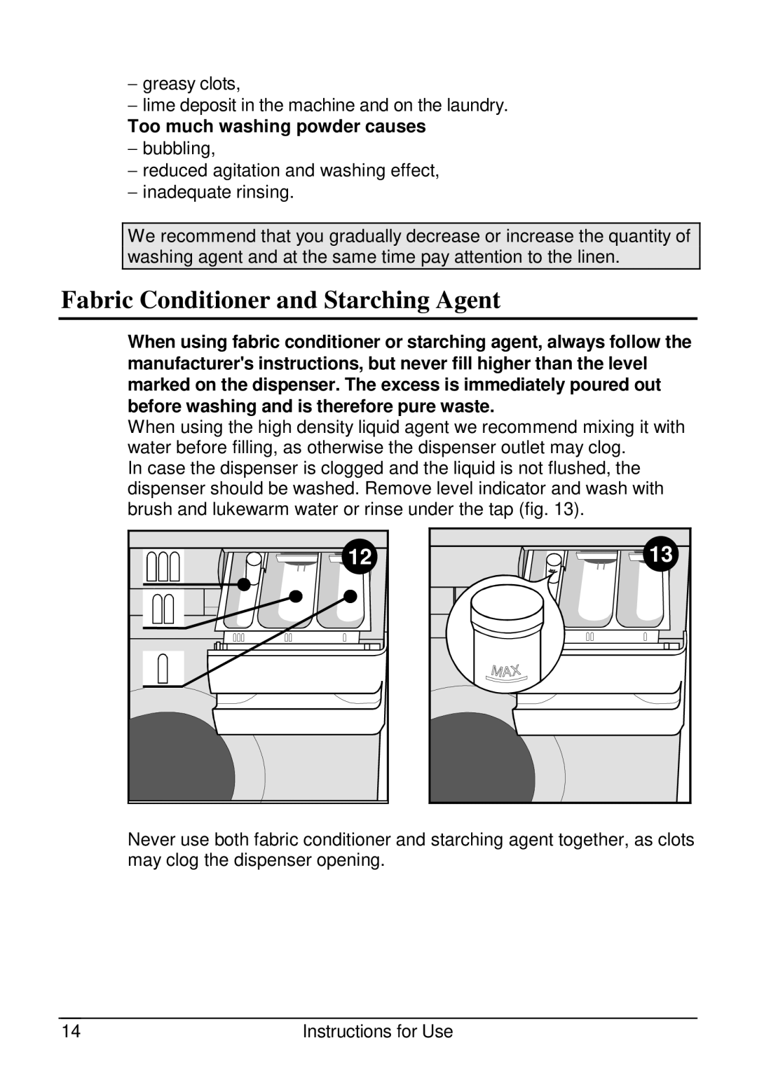 Smeg SLB510.1 manual Fabric Conditioner and Starching Agent, Too much washing powder causes 