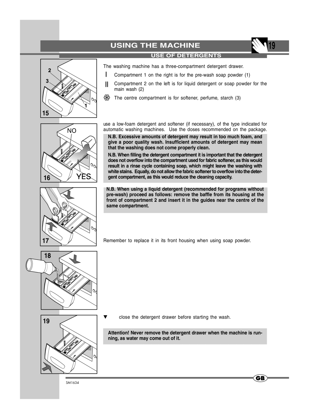 Smeg SM1634 manual USE of Detergents, That the washing does not come properly clean, Same compartment 