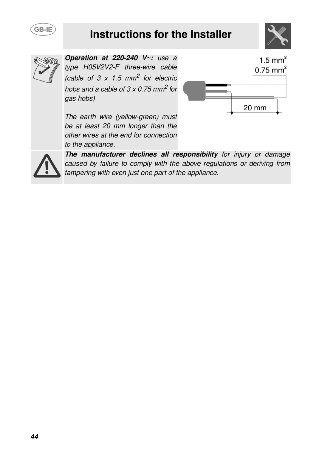 Smeg T18G8X2UG manual Operation at 220-240 V~ use a type H05V2V2-F three-wire cable, cable of 3 x 1.5 mm2 for electric 