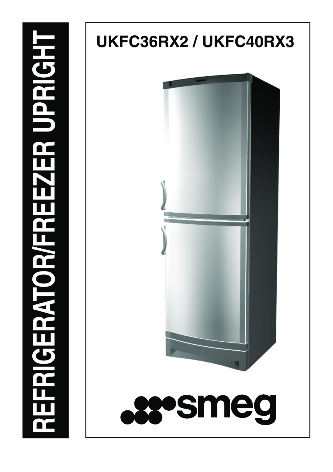 Smeg UKFC40RX3, UKFC36RX2 manual REFRIGERATOR/FREEZER Upright 