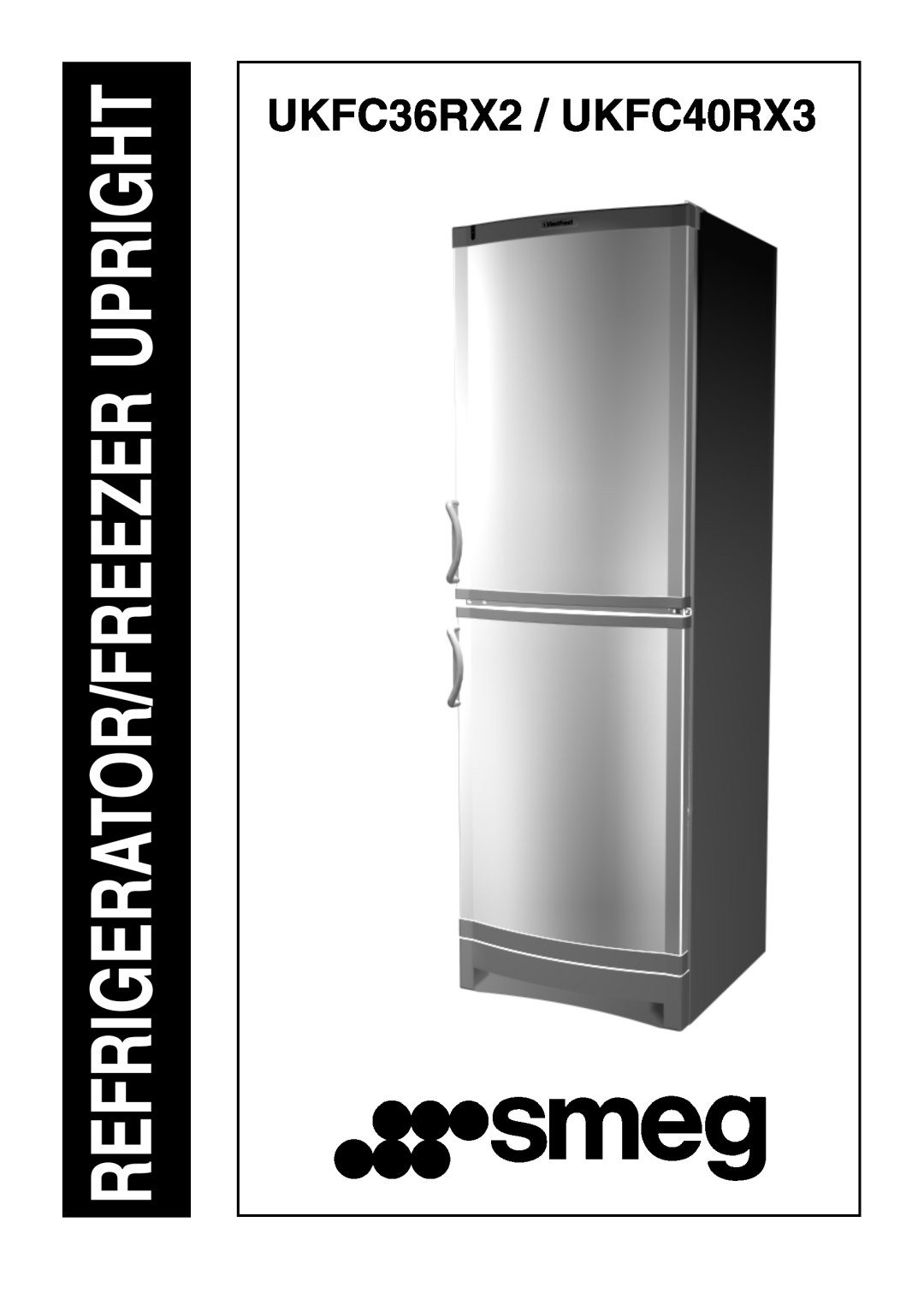 Smeg manual Refrigerator/Freezer Upright, UKFC36RX2 / UKFC40RX3 