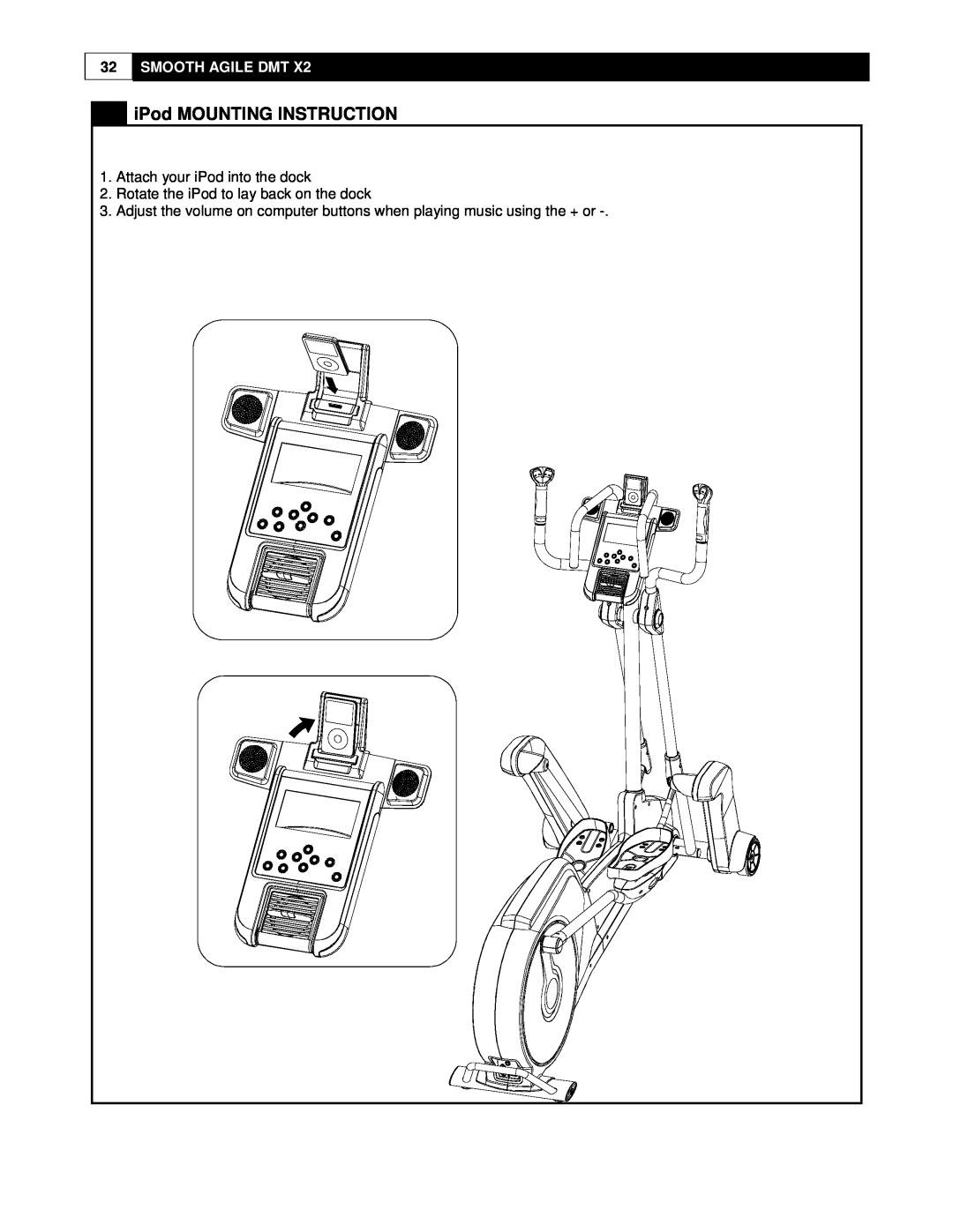 Smooth Fitness DMT X2 user manual iPod MOUNTING INSTRUCTION, Smooth Agile Dmt, Attach your iPod into the dock 