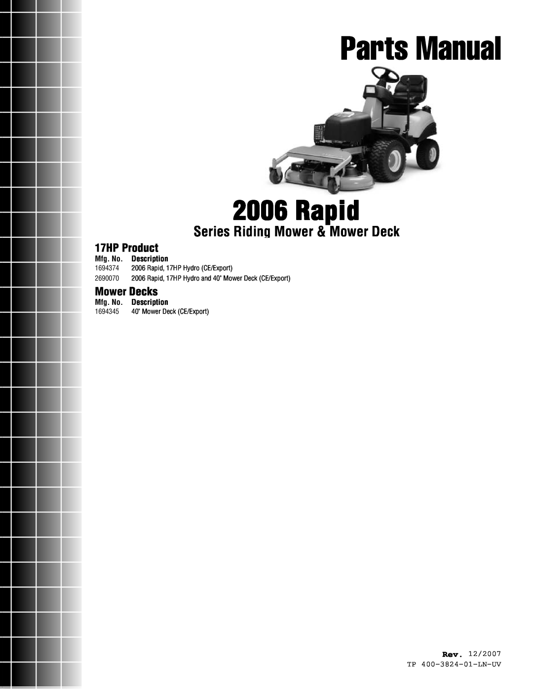 Snapper 2006 Rapid manual 17HP Product, Mower Decks, Mfg. No. Description, Rev. 12/2007, TP 400-3824-01-LN-UV 