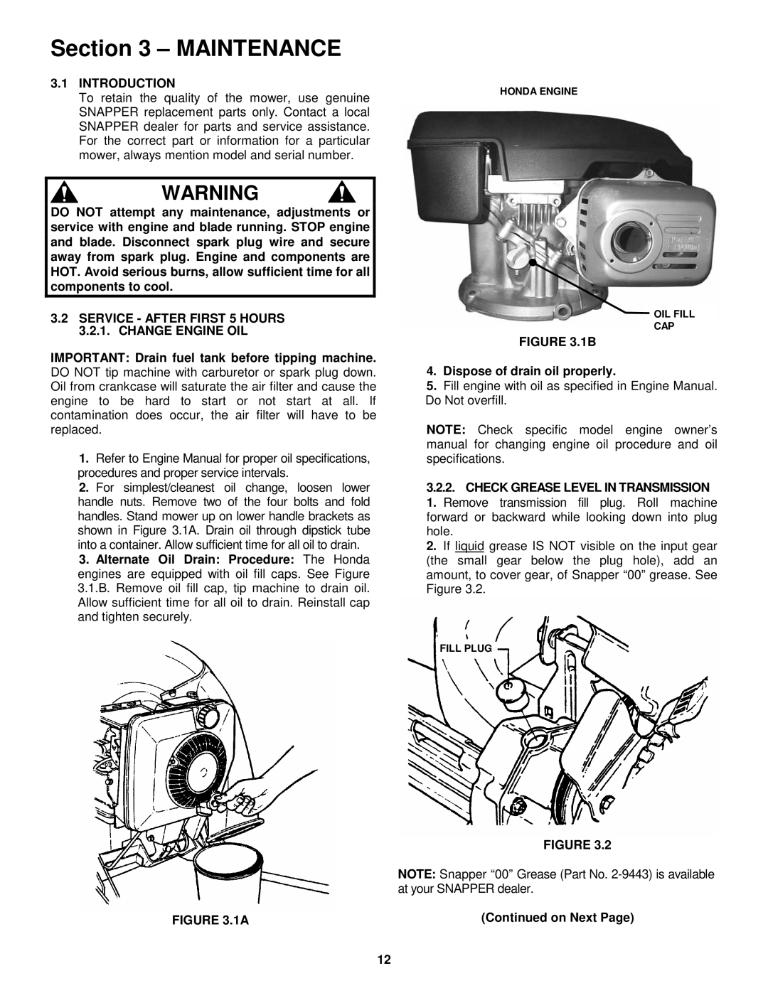 Snapper 216517B, P216517B, P217017BV, P217017BVE, P215517HC Service After First 5 Hours 3.2.1. Change Engine OIL 