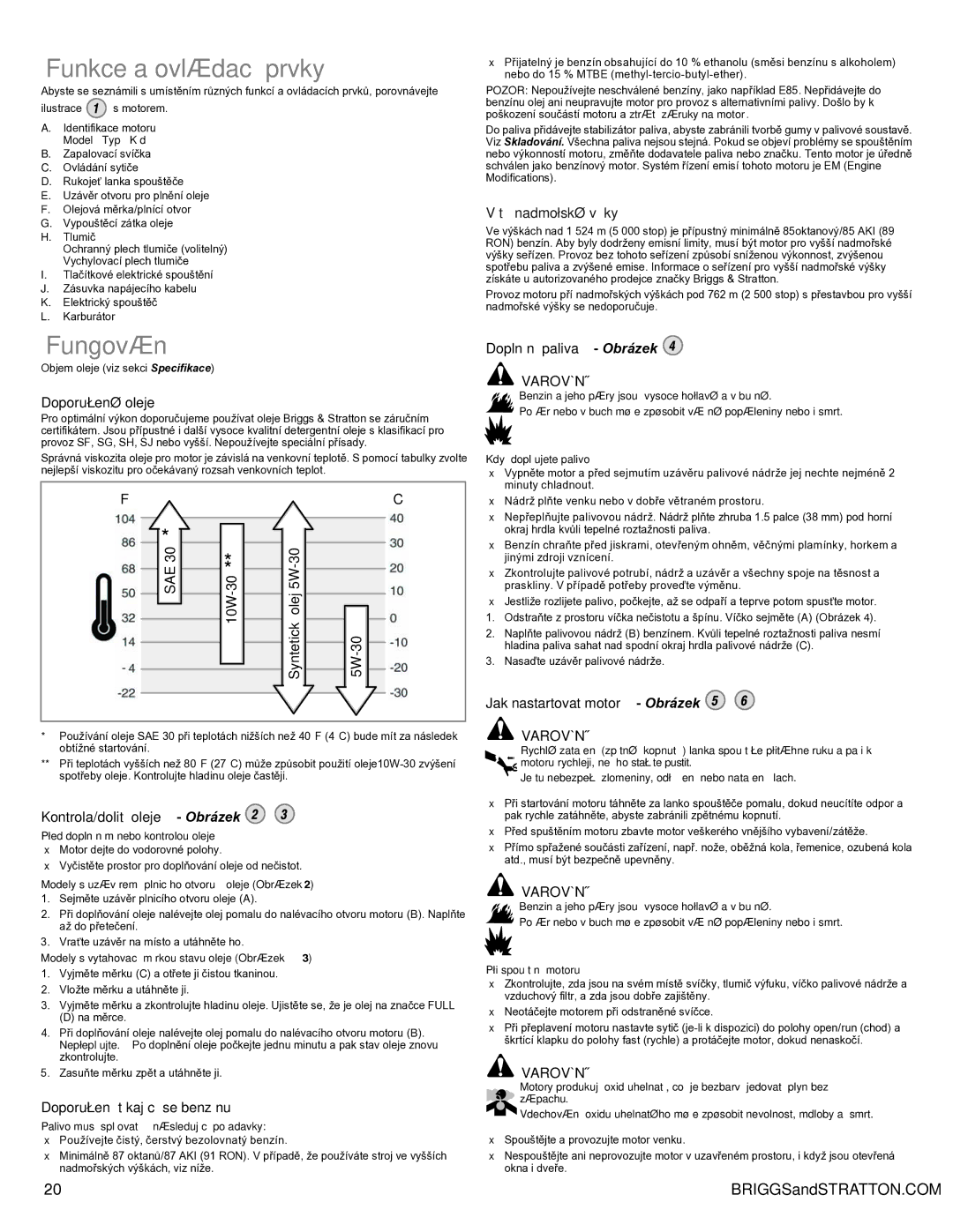 Snapper 90000 manual Funkce a ovládací prvky, Fungování, Vìtší nadmoøské výšky 