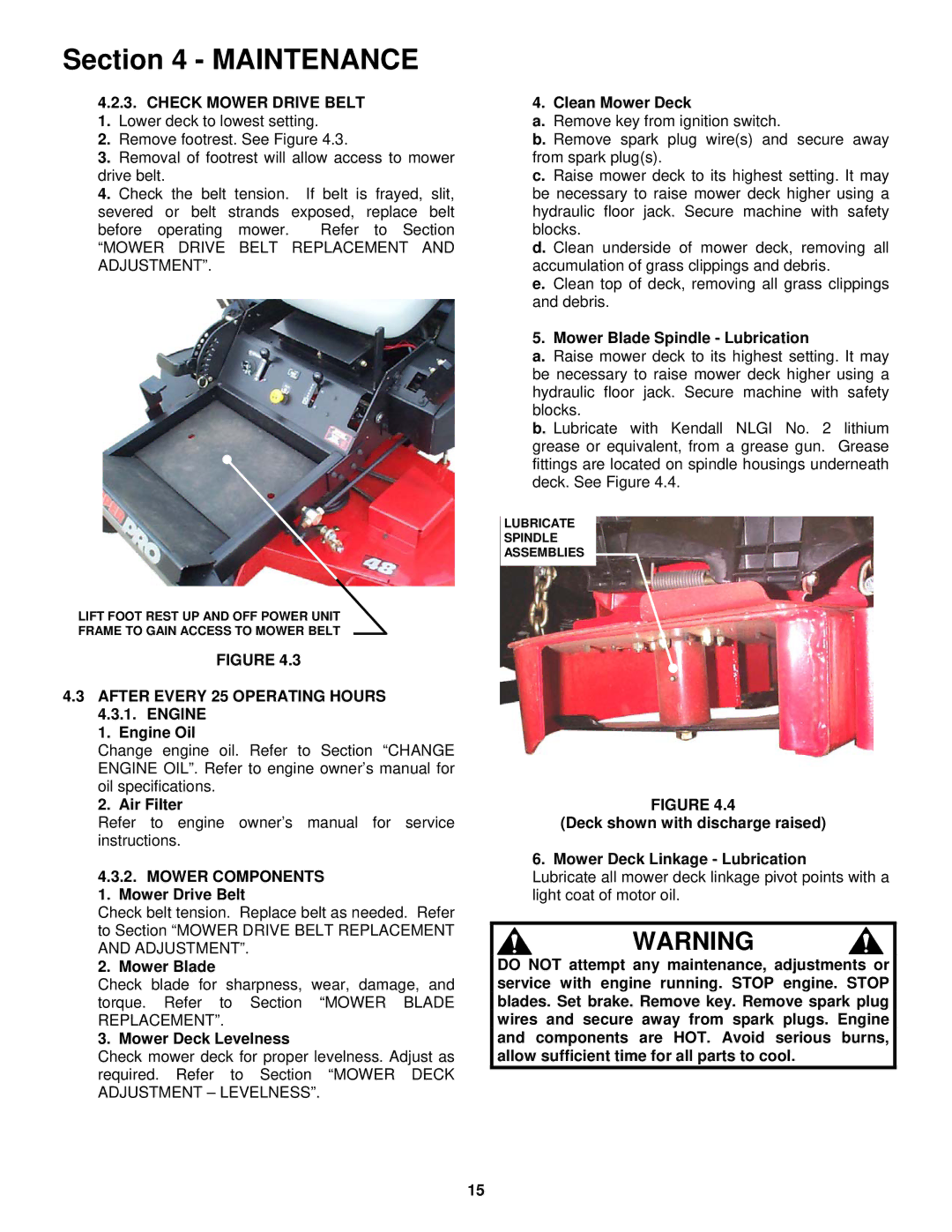 Snapper CZT19480KWV, CZT19481KWV, HZT21480BV, HZT21481BV After Every 25 Operating Hours 4.3.1. Engine 