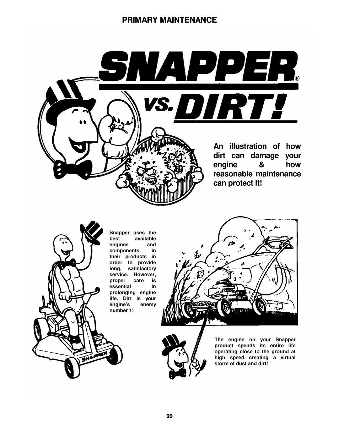 Snapper EFRP216516TV important safety instructions Primary Maintenance, An illustration of how dirt can damage your 