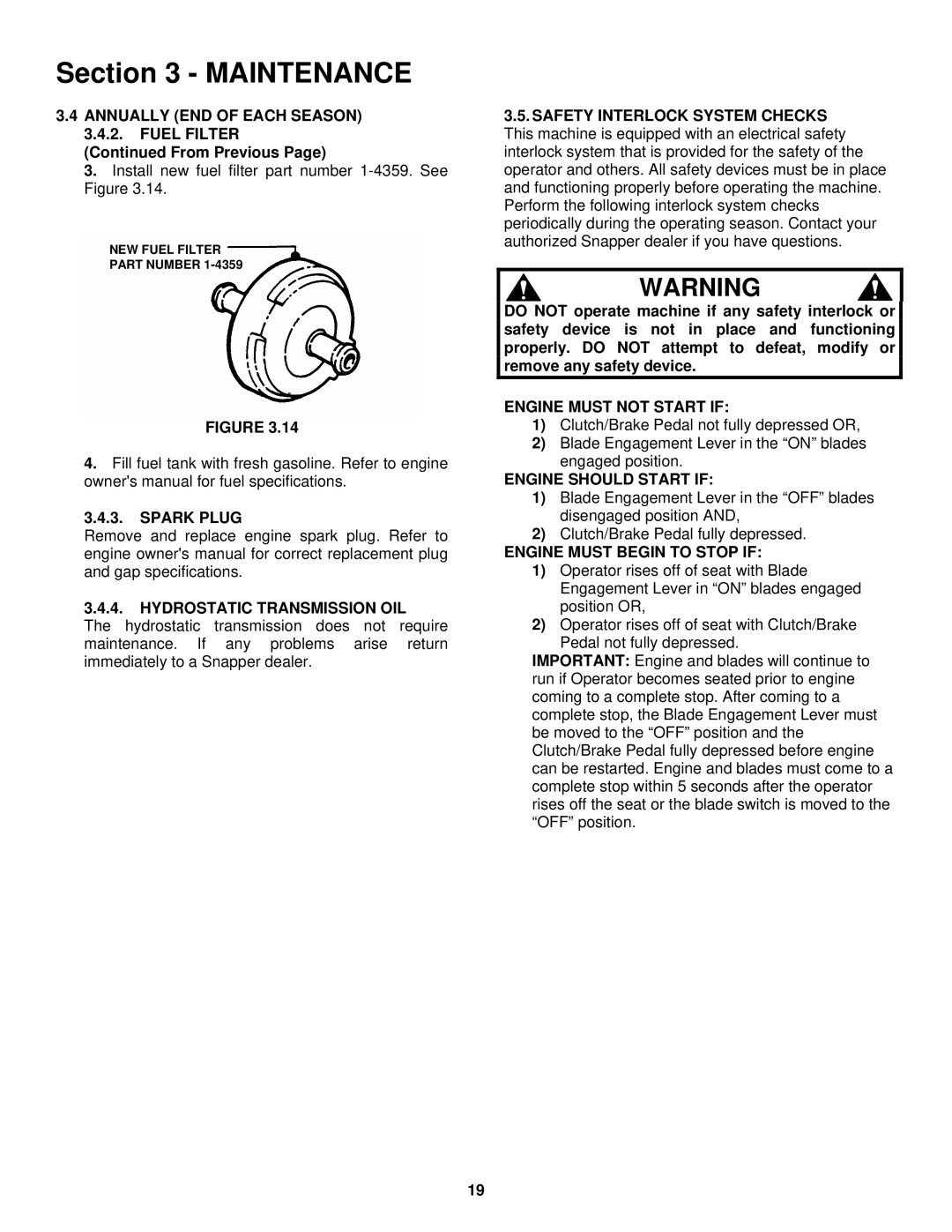 Snapper ELT180H33IBV Annually END of Each Season 3.4.2. Fuel Filter, Spark Plug Hydrostatic Transmission OIL 