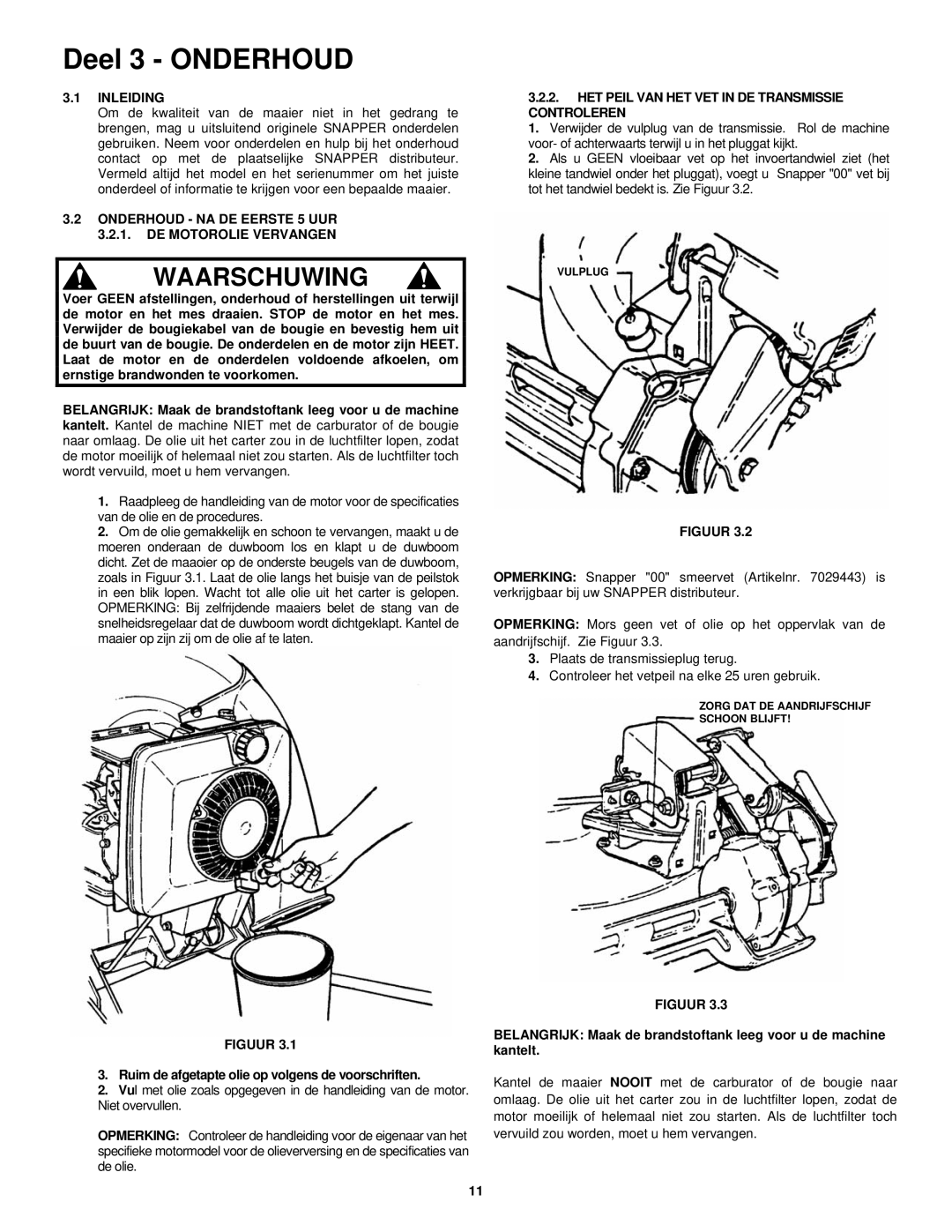 Snapper ERP217019BV manual Onderhoud NA DE Eerste 5 UUR 3.2.1. DE Motorolie Vervangen 