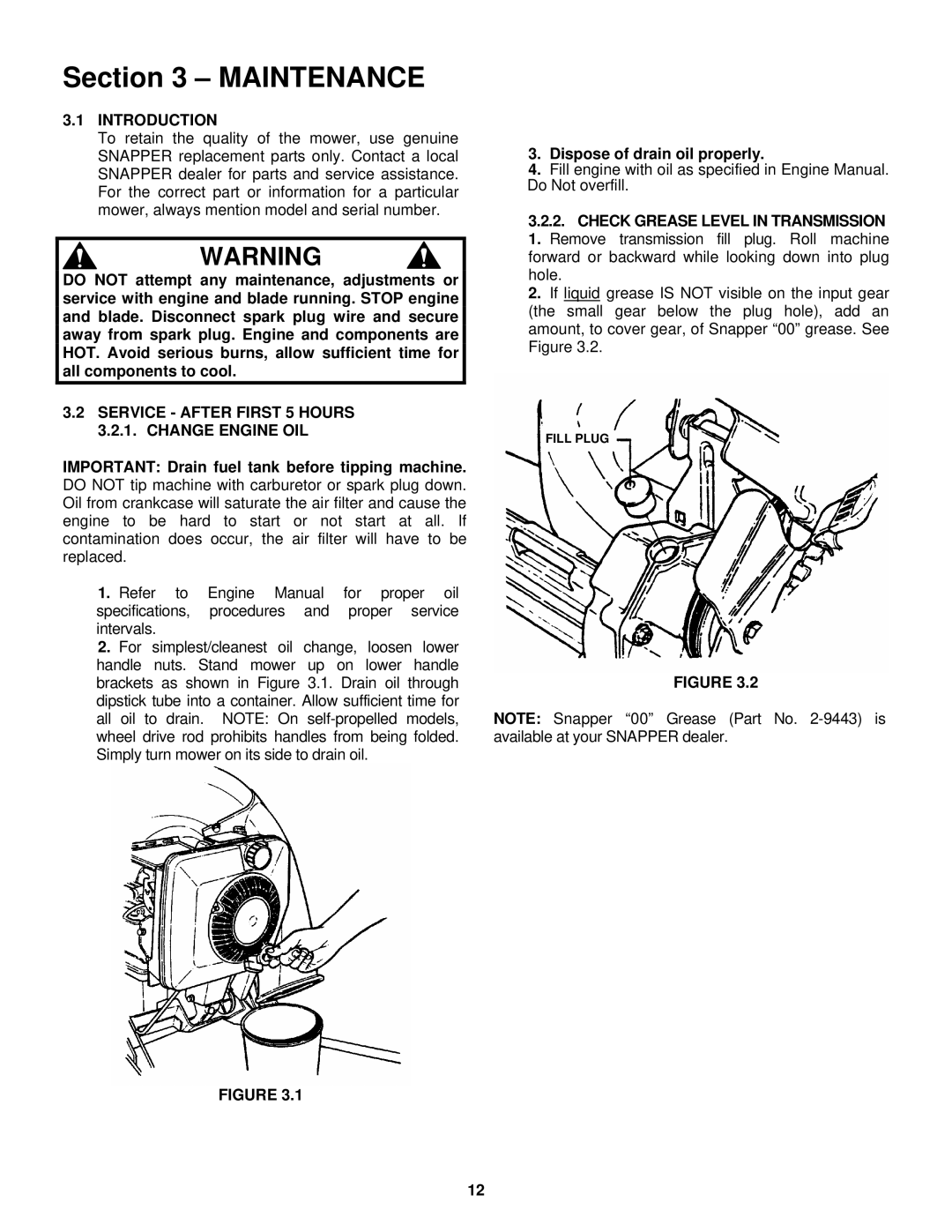 Snapper MP216518B, MRP216518B, MR216518B, MRP216518B Maintenance, Service After First 5 Hours 3.2.1. Change Engine OIL 