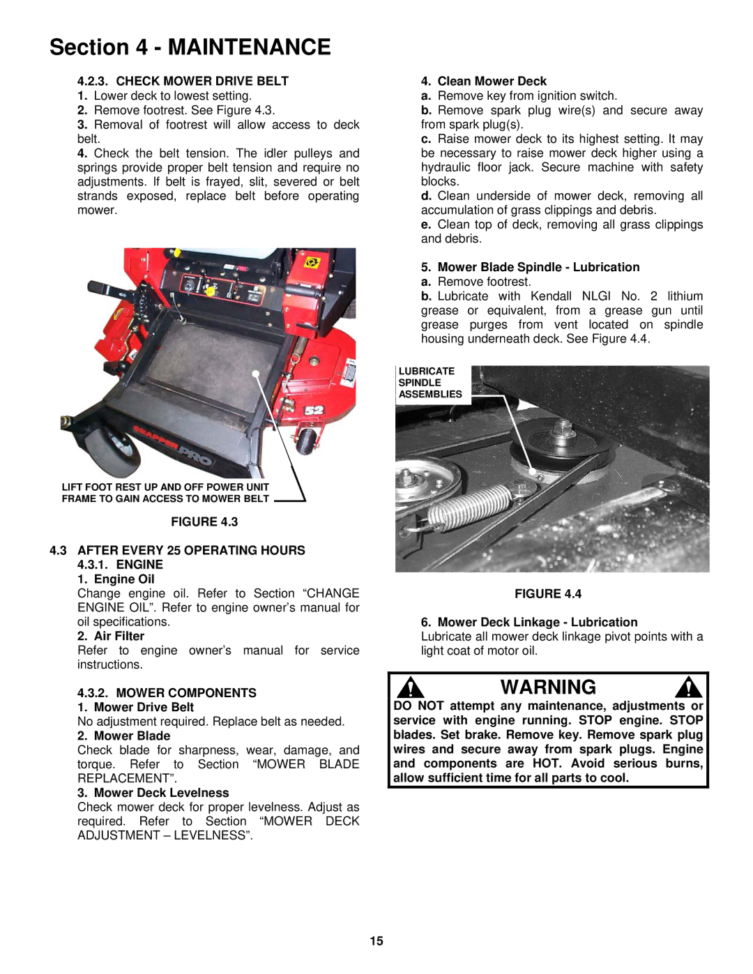 Snapper NZMJ25612KH, NZMJ23522KH, NZMJ23522KH, NZMJ25612KH After Every 25 Operating Hours 4.3.1. Engine 