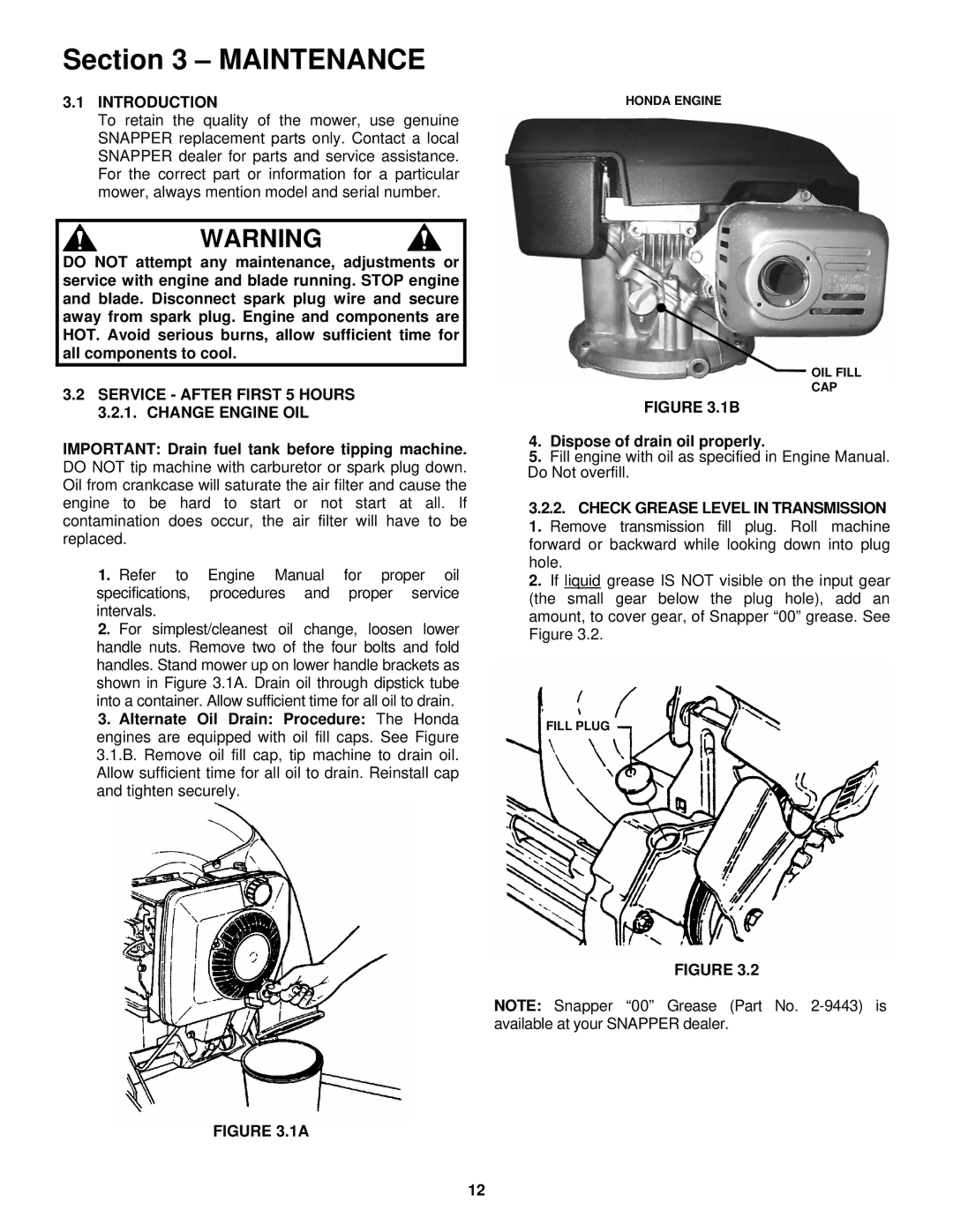 Snapper R2167517BV, RP2167517BV, RP215517BVE, WRP216517BE Service After First 5 Hours 3.2.1. Change Engine OIL 