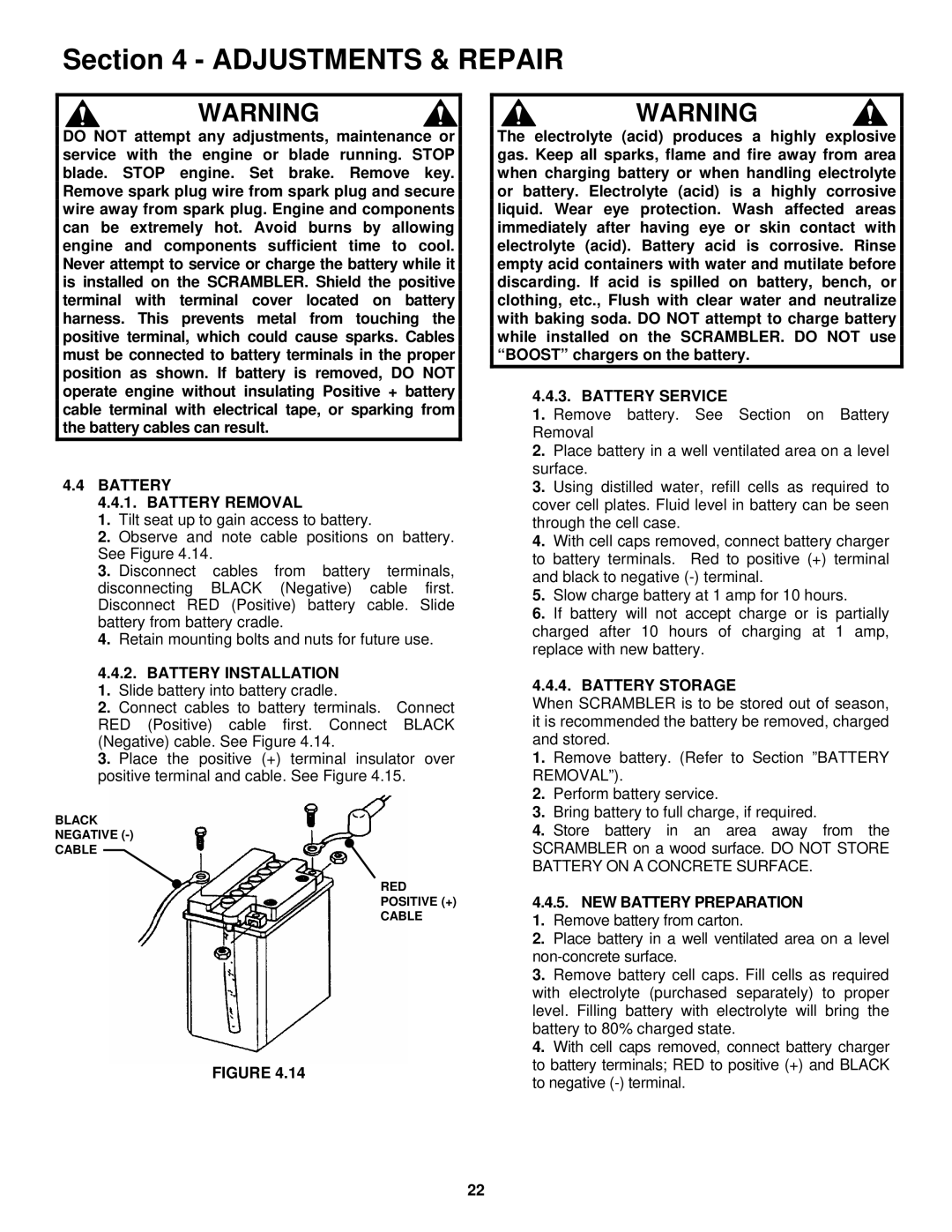 Snapper YZ18426BVE, YZ20486BVE Battery Battery Removal, Battery Installation 1. Slide battery into battery cradle 