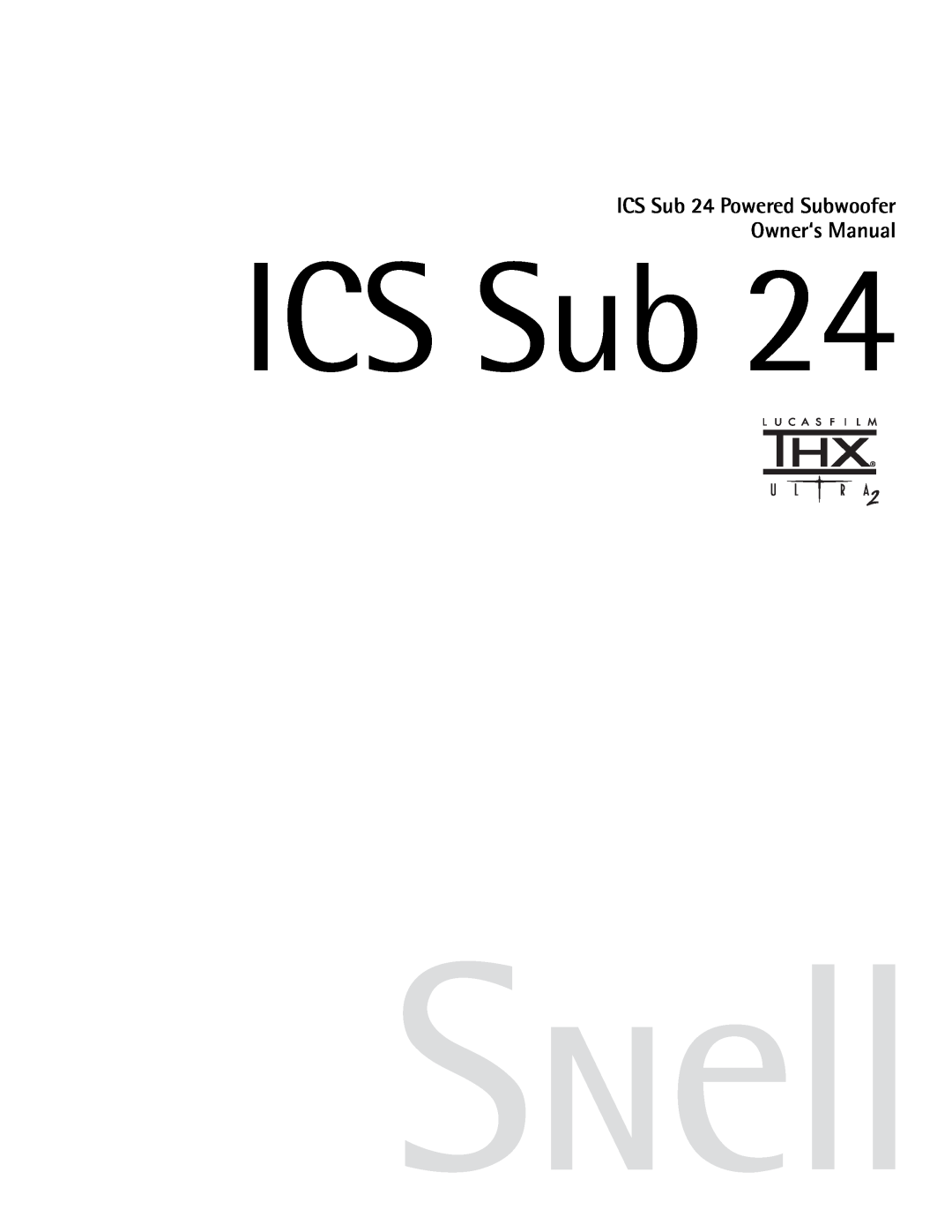 Snell Acoustics owner manual ICS Sub 24 Powered Subwoofer Owner‘s Manual 