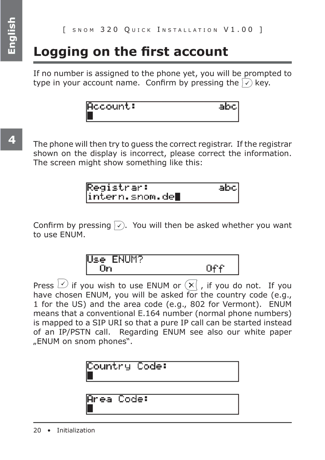 Snom 320 manual Logging on the ﬁrst account 