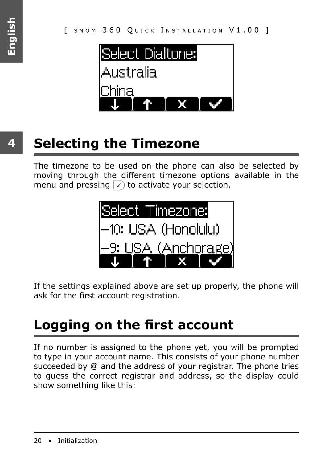 Snom 360 manual Selecting the Timezone, Logging on the ﬁrst account 