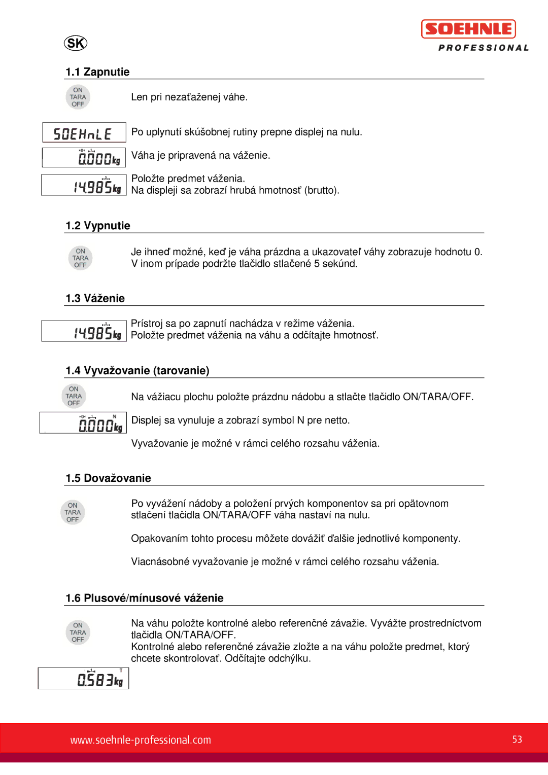 Soehnle 9056, 9055, 9057 Zapnutie, Vypnutie, Váženie, Vyvažovanie tarovanie, Dovažovanie, Plusové/mínusové váženie 