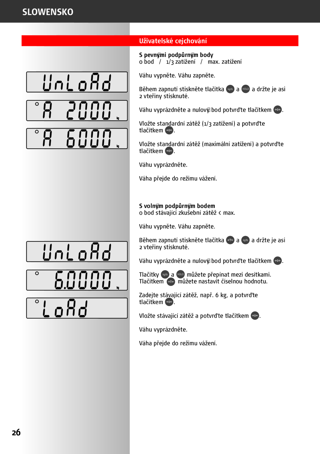 Soehnle 9240 manual Uživatelské cejchování, Pevnymi podpůrnym body, Volnym podpůrnym bodem 