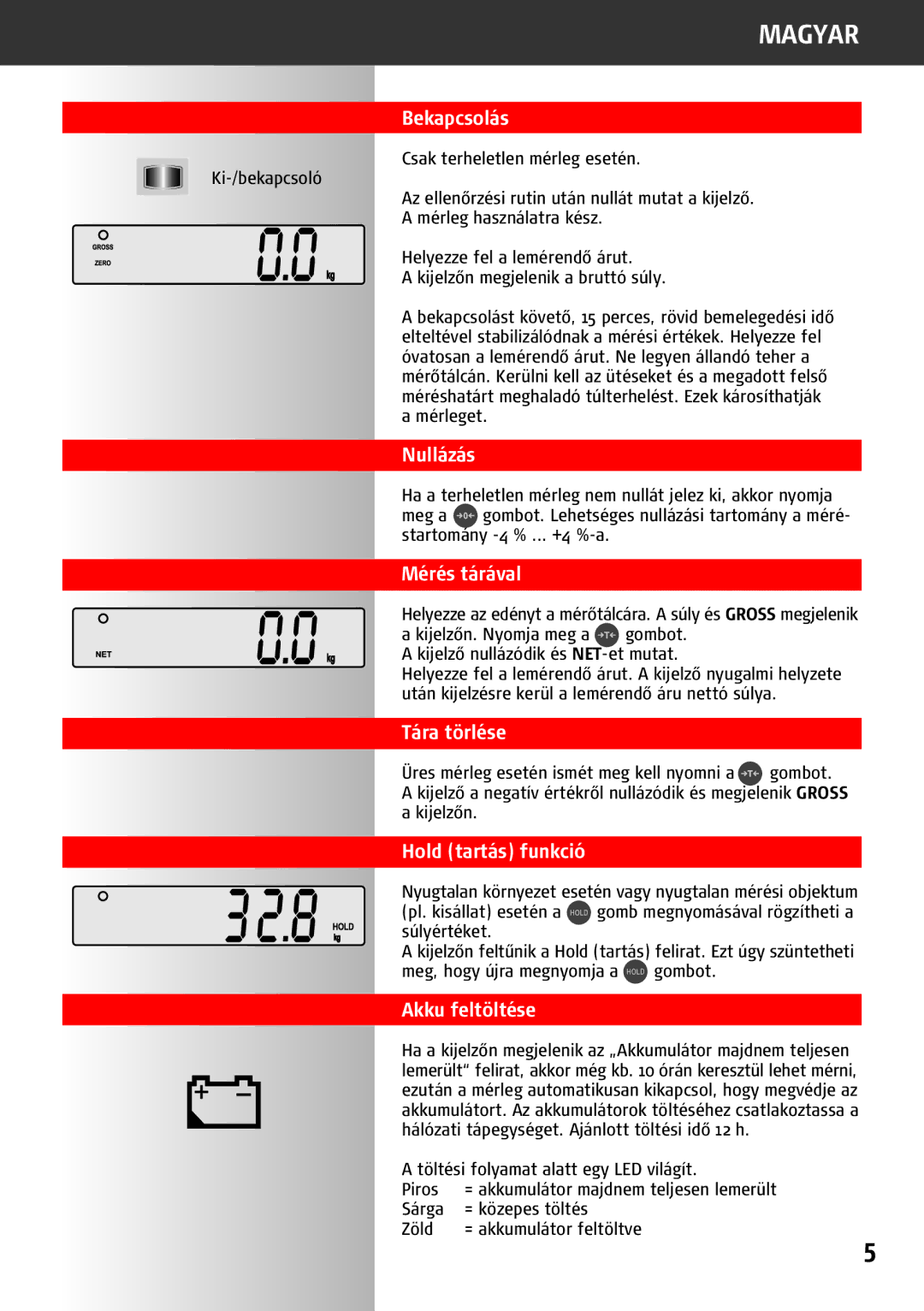 Soehnle 9240 manual Bekapcsolás, Nullázás, Mérés tárával, Tára törlése, Hold tartás funkció, Akku feltöltése 