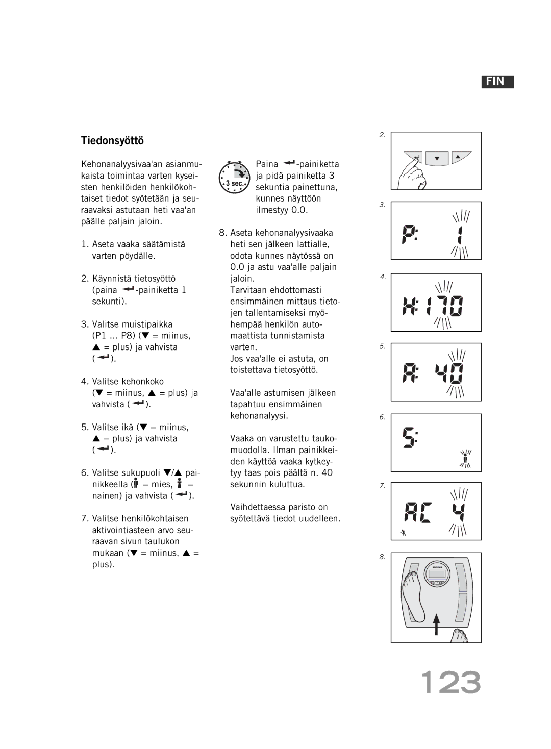 Soehnle F4 manual 123, Tiedonsyöttö, Vaihdettaessa paristo on syötettävä tiedot uudelleen 