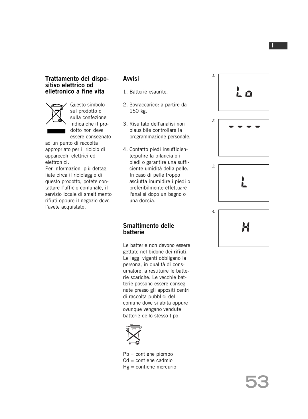 Soehnle F4 manual Avvisi, Smaltimento delle batterie, Batterie esaurite Sovraccarico a partire da 150 kg 