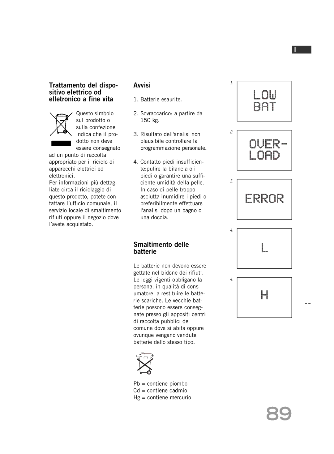 Soehnle FT 5 manual Avvisi, Smaltimento delle batterie, Batterie esaurite Sovraccarico a partire da 150 kg 